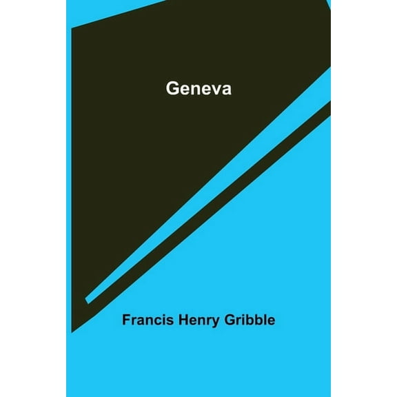 Geneva Paperback 9355750854 9789355750853 Francis Henry Gribble