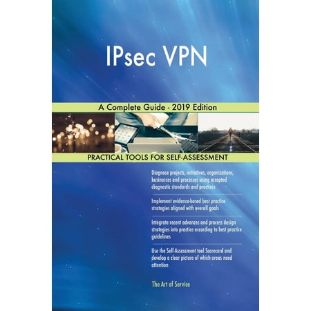 IPsec VPN A Complete Guide - 2019 Edition (Best Gaming Vpn 2019)