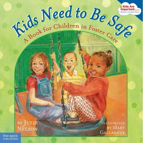 Kids Are Important Kids Need to Be Safe: A Book for Children in Foster Care, (Paperback)