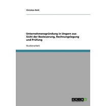Unternehmensgründung in Ungarn aus Sicht der Besteuerung, Rechnungslegung und Prüfung (Paperback)