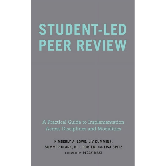Student-Led Peer Review: A Practical Guide to Implementation Across Disciplines and Modalities, (Hardcover)