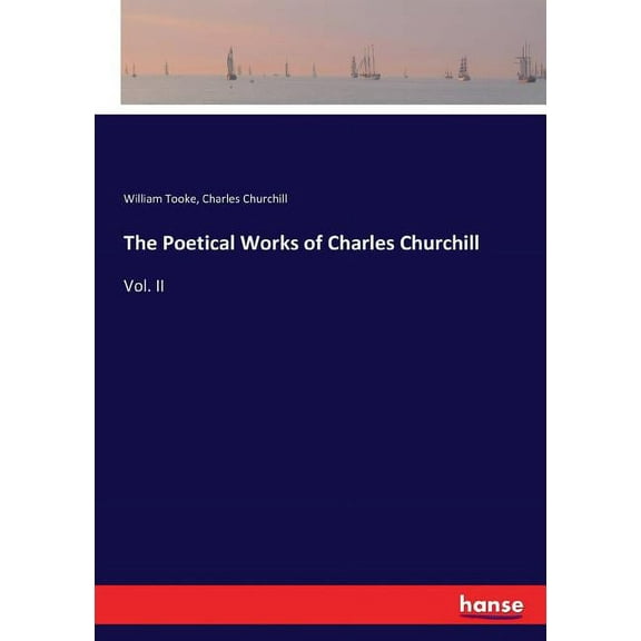 The Poetical Works of Charles Churchill: Vol. II, (Paperback)