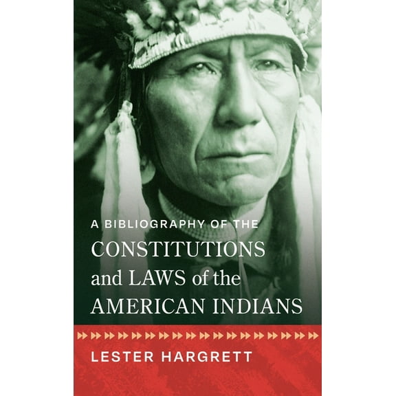 A Bibliography of the Constitutions and Laws of the American Indians [1947], (Hardcover)