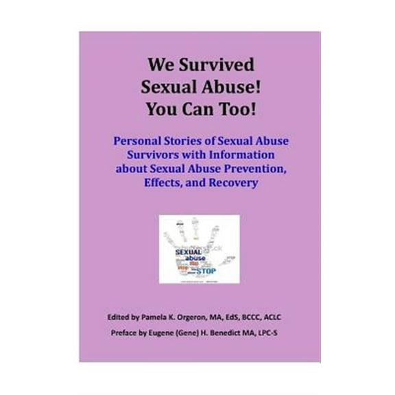 Pre-Owned We Survived Sexual Abuse! You Can Too!: Personal Stories of Sexual Abuse Survivors with Information about Sexual Abuse Prevention, Effects, and Recovery (Hardcover)