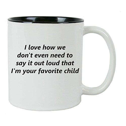 I Love How We don't Need To Say Out Loud That My Your Favourite Child Coffee Mug 