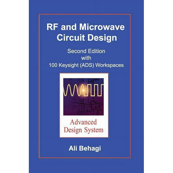 RF and Microwave Circuit Design: Updated and Revised with 100 Keysight (ADS) Workspaces, (Hardcover)