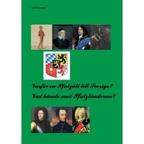 VarfÃ¶r en PfalzÃ¤tt till Sverige?: Vad hÃ¤nde med PfalzlÃ¤nderna?, (Paperback)