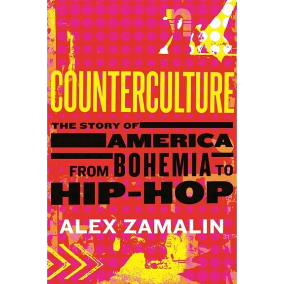 Counterculture: The Story of America from Bohemia to Hip-Hop, (Paperback)