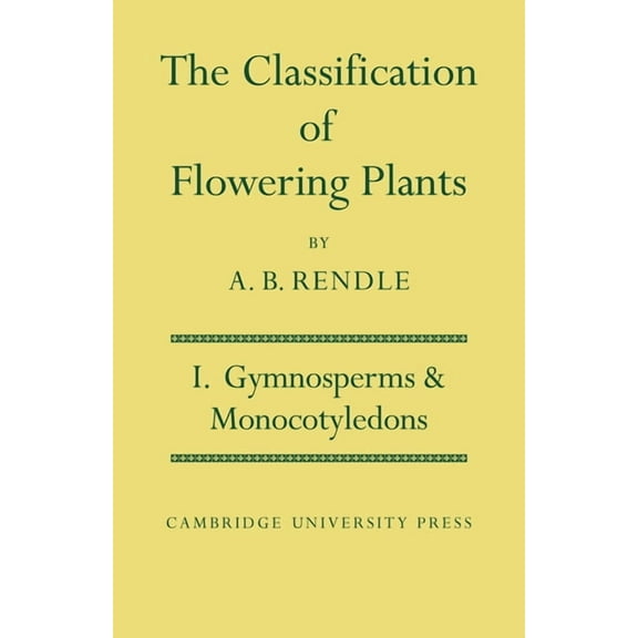 The Classification of Flowering Plants, (Paperback)