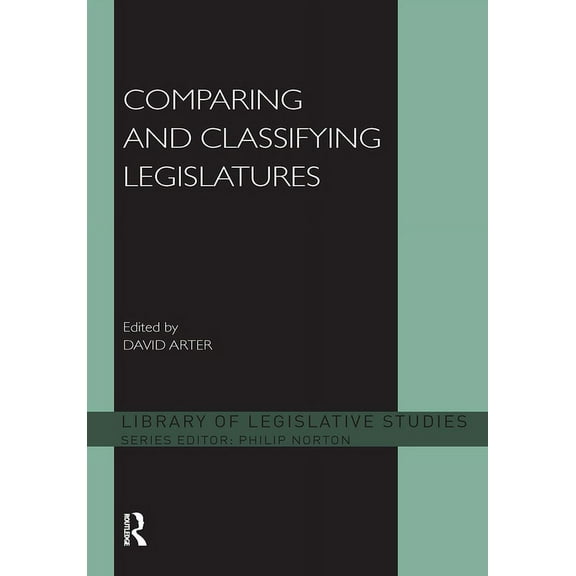 Library of Legislative Studies Comparing and Classifying Legislatures, (Hardcover)