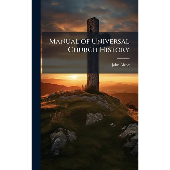 Manual of Universal Church History, (Hardcover)