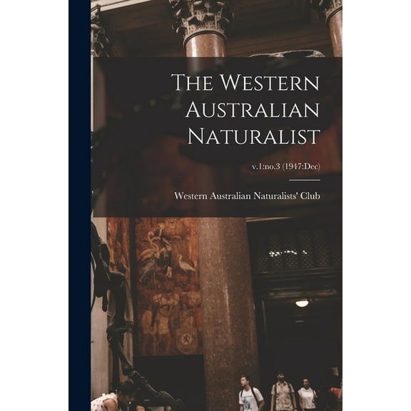 The Western Australian Naturalist; v.1: no.3 (1947: Dec), (Paperback)