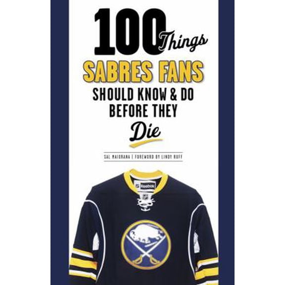 Pre-Owned 100 Things Sabres Fans Should Know & Do Before They Die (Paperback) 1600787223 9781600787225