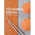 thumbnail image 1 of Pre-Owned 750 Knitting Stitches: The Ultimate Knit Stitch Bible (Hardcover) 1250067189 9781250067180, 1 of 1