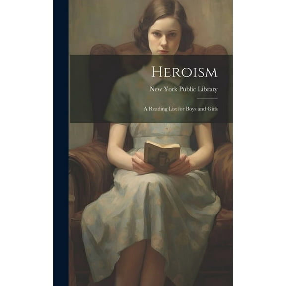Heroism: A Reading List for Boys and Girls, (Hardcover)