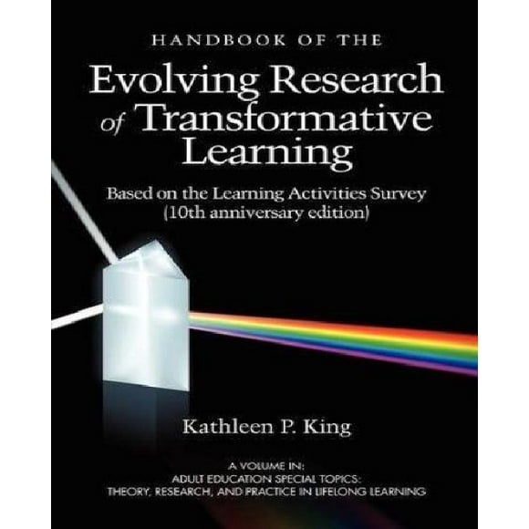 The Handbook of the Evolving Research of Transformative Learning Based on the Learning Activities Survey (10th Anniversary Edition) (PB)