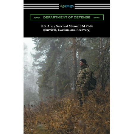 U.S. Army Survival Manual FM 21-76 (Survival, Evasion, and (Best Emergency Departments In The Us)