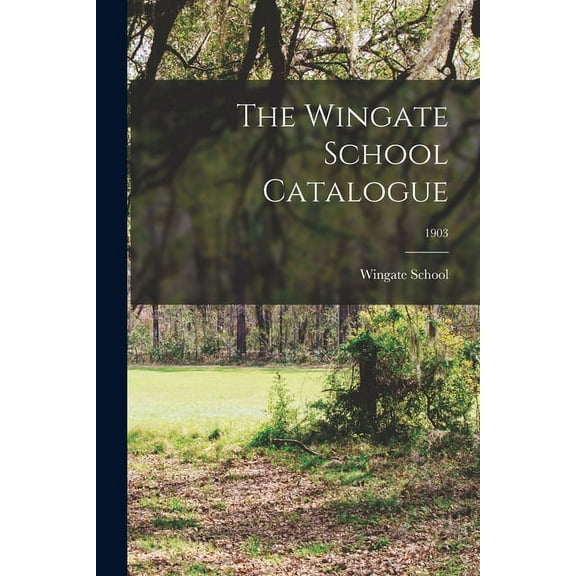 The Wingate School Catalogue; 1903 (Paperback)