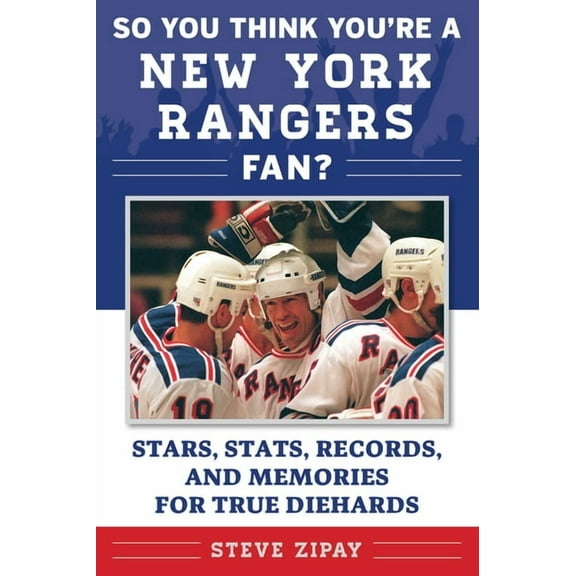 So You Think You're a Team Fan: So You Think You're a New York Rangers Fan? : Stars, Stats, Records, and Memories for True Diehards (Paperback)
