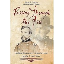 Emerging Civil War Passing Through the Fire: Joshua Lawrence Chamberlain in the Civil War, (Paperback)