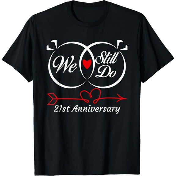 We Still Do 21st Anniversary 21 Years Old Of Marriage Couple T-Shirt