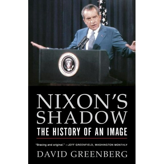 Nixon's Shadow: The History of an Image, (Paperback)