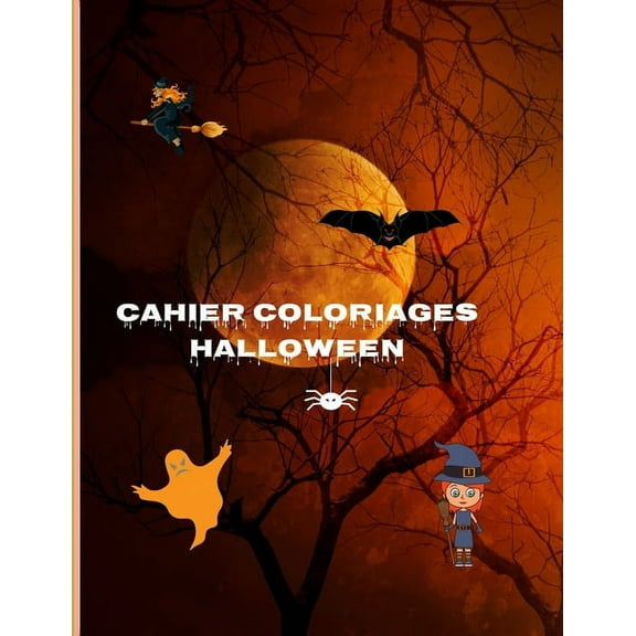 Cahier Coloriage Halloween: 30 Coloriages Halloween pour enfants garÃ§ons et filles, 4 ans et Plus - Dimension 21,5 x 27., (Paperback)