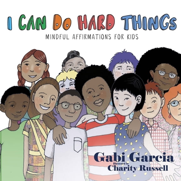 I Can Do Hard Things : Mindful Affirmations for Kids (Paperback) 9780998958088