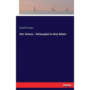 Der Schuss - Schauspiel in drei Akten, (Paperback)