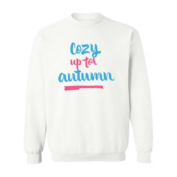Cozy Up For Autumn. Sweatshirt Women -Image by Shutterstock, Female 4X-Large