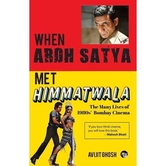 WHEN ARDH SATYA MET HIMMATWALA THE MANY LIVES OF 1980s' BOMBAY CINEMA, (Paperback)
