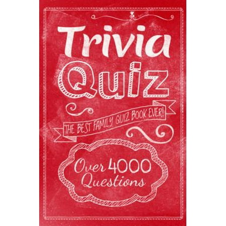 Trivia Quiz : The Best Family Quiz Book Ever! (Best Paintball Game Ever)