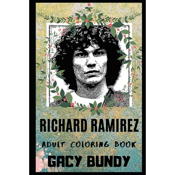 Download Richard Ramirez Books Richard Ramirez Adult Coloring Book Acclaimed Serial Killer Rapist And Death Row Killer Inspired Coloring Book For Adults Series 0 Paperback Walmart Com Walmart Com