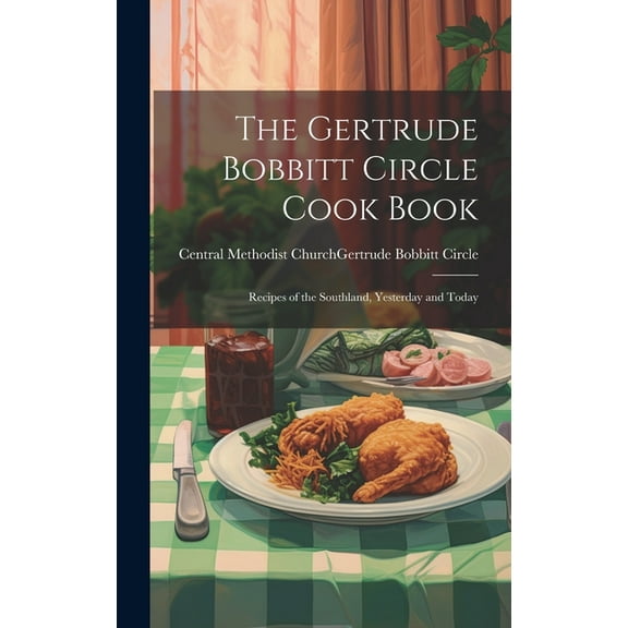 The Gertrude Bobbitt Circle Cook Book (Hardcover)