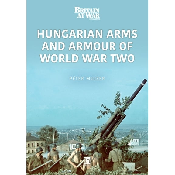 Modern War: Hungarian Arms and Armour of World War Two (Paperback)