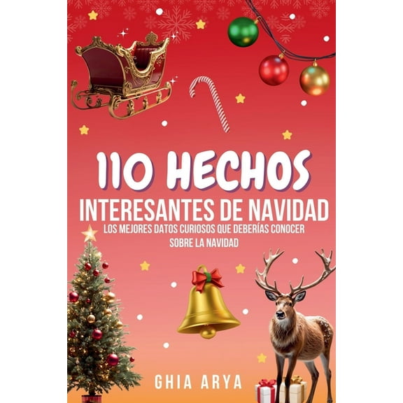 110 Hechos Interesantes Sobre Navidad: Los Mejores Datos Curiosos Que DeberÃas Conocer Sobre La Navidad, (Paperback)