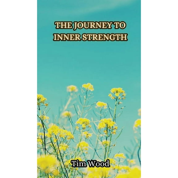The Journey to Inner Strength, (Hardcover)