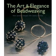 The Art & Elegance of Beadweaving: New Jewelry Designs with Classic Stitches [Paperback - Used]