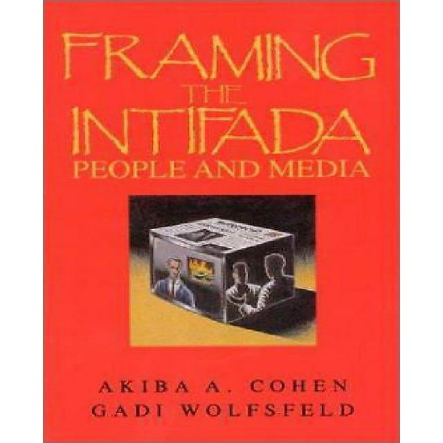 Encadrant l'Intifada : Personnes et Médias (la Série Communication et Science de l'Information)