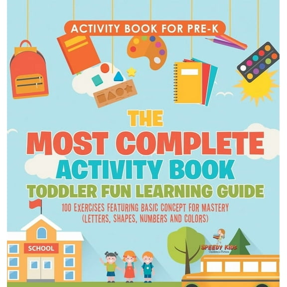 Activity Book for Prek. The Most Complete Activity Book Toddler Fun Learning Guide 100 Exercises featuring Basic Concept, (Hardcover)