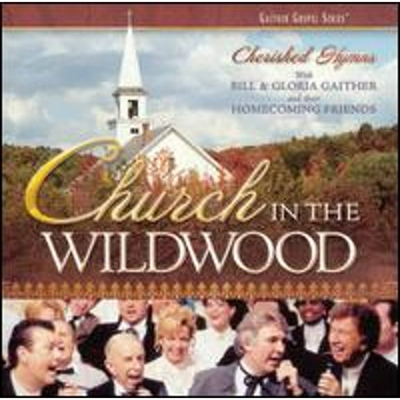 Pre-Owned Church in the Wildwood: Cherished Hymns (CD 0617884237004) by Bill Gaither/Gloria Gaither/Homecoming Friends