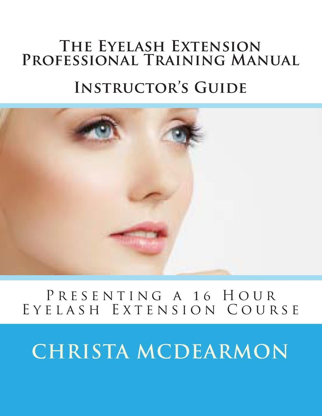 The Eyelash Extension Professional Training Manual Instructor's Guide (Paperback)