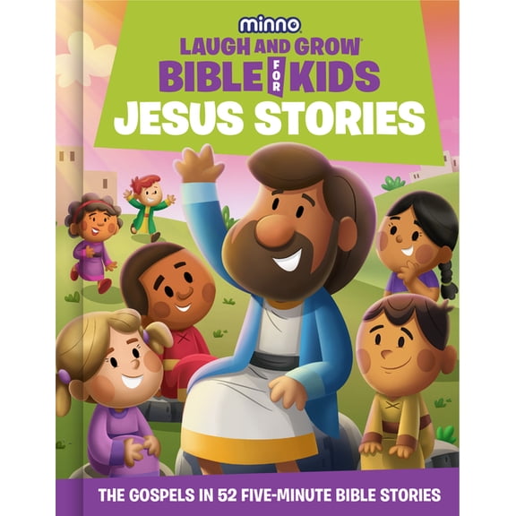 The Laugh-And-Grow Bible for Kids: Jesus Stories: The Gospels in 52 Five-Minute Bible Stories, (Hardcover)