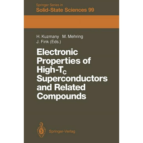 Springer Solid-State Sciences Electronic Properties of High-Tc Superconductors and Related Compounds: Proceedings of the International Winter School, , Book 99, (Paperback)