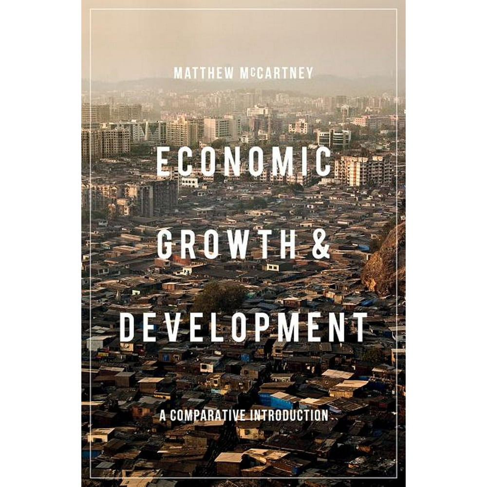 Economic Growth and Development : A Comparative Introduction (Paperback