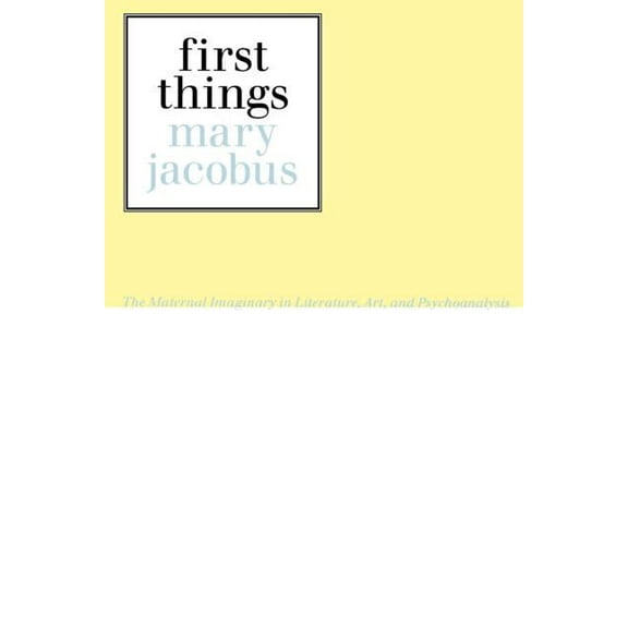First Things: Reading the Maternal Imaginary, (Paperback)