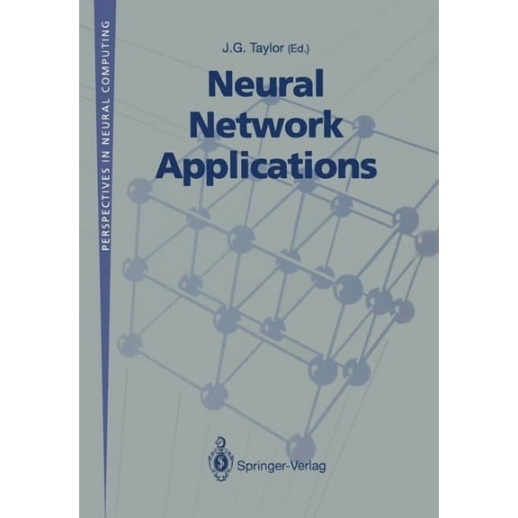 Perspectives in Neural Computing Neural Network Applications: Proceedings of the Second British Neural Network Society Meeting (Ncm91), London, October 1, (Paperback)