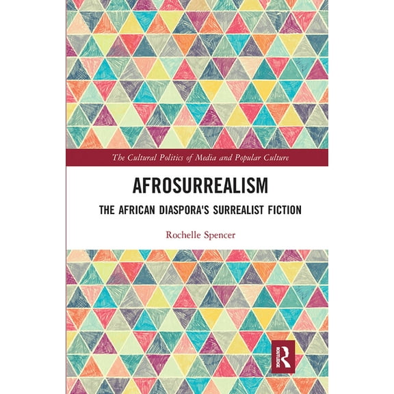 Cultural Politics of Media and Popular C Afrosurrealism: The African Diaspora's Surrealist Fiction, (Paperback)