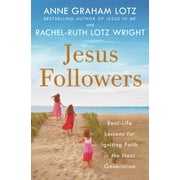 Jesus Followers : Real-Life Lessons for Igniting Faith in the Next Generation