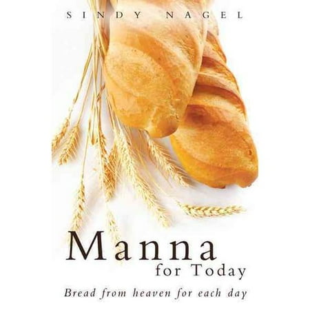 Manna for Today: Bread from Heaven for Each Day